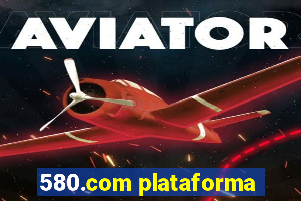 580.com plataforma